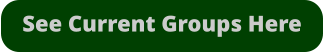 See Current Groups Here